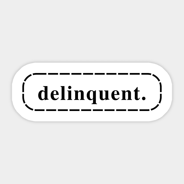 Delinquent Sticker by C-Dogg